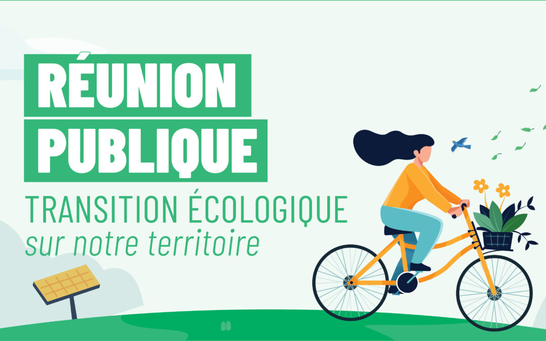 RÉUNION PUBLIQUE : Transition écologique sur notre territoire